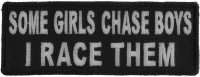 Some Girls Chase Boys I Race Them Patch | Embroidered Patches