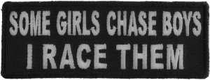 Some Girls Chase Boys I Race Them Patch | Embroidered Patches Some Girls Chase Boys I Race Them Patch | Embroidered Patches
