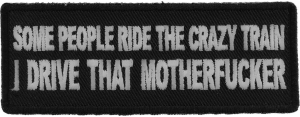 Some People Ride The Crazy Train I drive that Motherfucker Patch Some People Ride The Crazy Train I drive that Motherfucker Patch