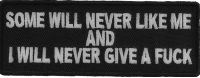 Some Will Never Like And I Will Never Give A Fuck Patch Some Will Never Like And I Will Never Give A Fuck Patch