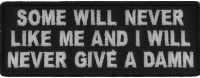 Some Will Never Like Me And I Will Never Give A Damn Patch | Embroidered Patches