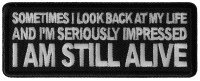 Sometimes I look Back at my Life and I'm Seriously Impressed I am Still Alive Patch