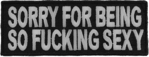 Sorry For Being So Fucking Sexy Patch