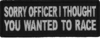 Sorry Officer I thought you wanted to race Patch Sorry Officer I thought you wanted to race Patch