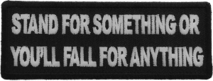 Stand For Something or You'll Fall For Anything Patch Stand For Something or You'll Fall For Anything Patch
