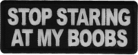 Stop Staring at my Boobs Iron on Patch Stop Staring at my Boobs Iron on Patch