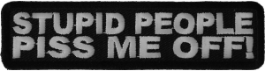 Stupid People Piss Me Off Patch