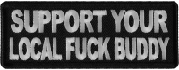 Support Your Local Fuck Buddy Patch Support Your Local Fuck Buddy Patch