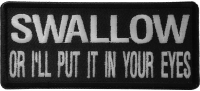 Swallow Or I'll Put It In Your Eyes Patch Swallow Or I'll Put It In Your Eyes Patch