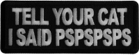 Tell Your Cat I said PSPSPS Iron on Patch