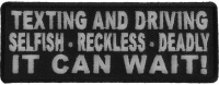 Texting And Driving Selfish Reckless Deadly It Can Wait Patch | Embroidered Patches