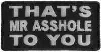 That's Mr Asshole To You Patch | Embroidered Patches That's Mr Asshole To You Patch | Embroidered Patches