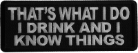That's What I do I drink and I know Things Iron on Patch