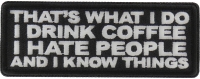 That's What I do I drink Doffee I hate People and I know things Patch