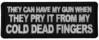 They can have my Gun When they Pry it from my Cold Dead Fingers Patch They can have my Gun When they Pry it from my Cold Dead Fingers Patch