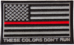 Thin Red Line American Flag These Colors Don't Run Patch | Embroidered Patches Thin Red Line American Flag These Colors Don't Run Patch | Embroidered Patches