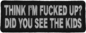 Think I'm Fucked Up Patch Think I'm Fucked Up Patch