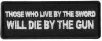Those Who Live by the Sword Will Die By The Gun Patch Those Who Live by the Sword Will Die By The Gun Patch