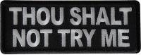 Thou Shalt Not Try Me Patch