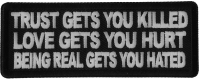 Trust Gets You Killed Love Gets you Hurt Being Real gets you Hated Patch