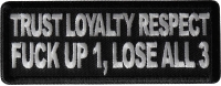Trust Loyalty and Respect Fuck up 1 Lose all 3 Patch