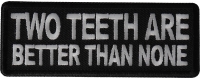 Two teeth are better than none Patch