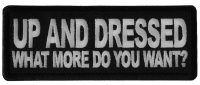 Up and Dressed What More Do you Want Patch Up and Dressed What More Do you Want Patch
