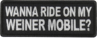 Wanna Ride on my Weiner Mobile Patch Wanna Ride on my Weiner Mobile Patch
