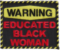Warning Educated Black Woman Fun Patch | Embroidered Patches Warning Educated Black Woman Fun Patch | Embroidered Patches