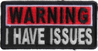 Warning I Have Issues Patch | Embroidered Patches