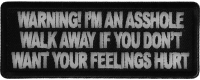 Warning I'm an asshole walk away if you don't want your feelings hurt patch Warning I'm an asshole walk away if you don't want your feelings hurt patch