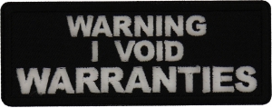 Warning I void warranties Patch