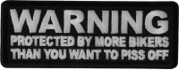 Warning Protected by more Bikers than You want to Piss Off Patch