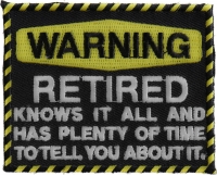 Warning Retired Knows It All Patch | US Military Veteran Patches