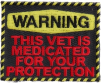 Warning: This Vet Is Medicated For Your Protection Patch | US Military Veteran Patches Warning: This Vet Is Medicated For Your Protection Patch | US Military Veteran Patches