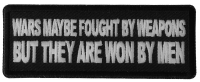 Wars Maybe fought by weapons but they are won my Men Patch Wars Maybe fought by weapons but they are won my Men Patch