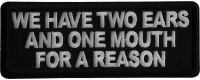 We have two ears and one mouth for a reason Iron on Patch We have two ears and one mouth for a reason Iron on Patch