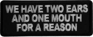 We have two ears and one mouth for a reason Iron on Patch We have two ears and one mouth for a reason Iron on Patch