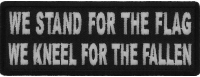 We Stand for the Flag We Kneel for the Fallen Patch