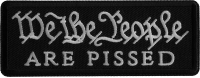 We The People are Pissed Iron on Patch