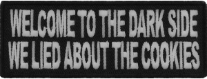 Welcome To The Dark Side We Lied About The Cookies Patch | Embroidered Patches