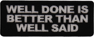 Well Done is Better Than Well Said Patch Well Done is Better Than Well Said Patch