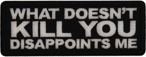 What doesn't Kill You Disappoints Me Patch