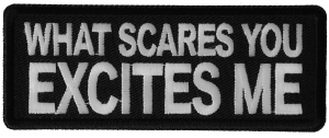 What Scares you Excites Me Patch What Scares you Excites Me Patch