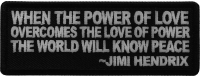 When The Power Of Love Overcomes the Love of Power The World Will Know Peace Patch