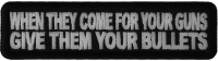 When They Come For Your Guns Give Them Your Bullets Patch | Embroidered Patches