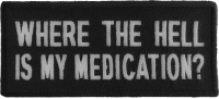 Where The Hell Is My Medication Patch | US Military Veteran Patches Where The Hell Is My Medication Patch | US Military Veteran Patches