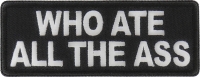 Who ate all the Ass Patch Who ate all the Ass Patch