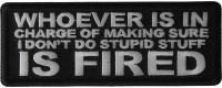 Whoever is in Charge of Making Sure I Don't Do Stupid Stuff is Fired Patch Whoever is in Charge of Making Sure I Don't Do Stupid Stuff is Fired Patch