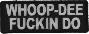 Whoop Dee Fuckin Do Patch Whoop Dee Fuckin Do Patch